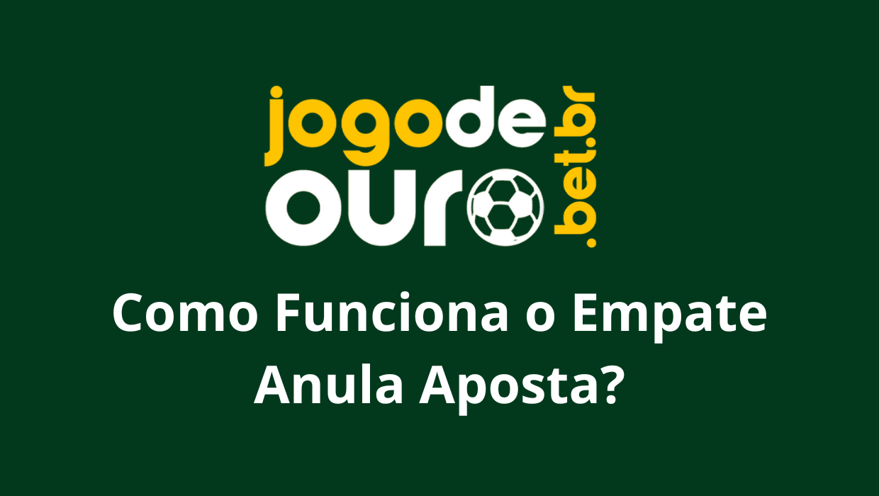 Empate Anula Aposta Jogodeouro.bet | Como Funciona e Vantagens