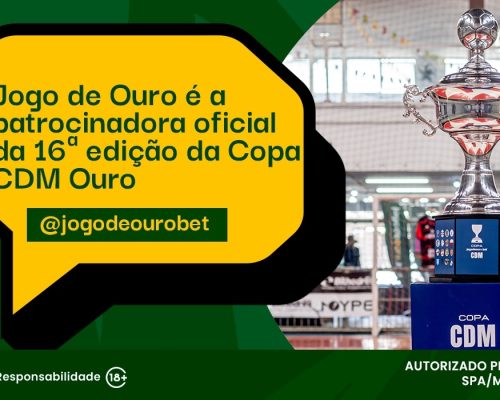 Jogo de Ouro é a patrocinadora oficial da 16ª edição da Copa CDM Ouro