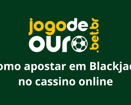 Como apostar em Blackjack no cassino online