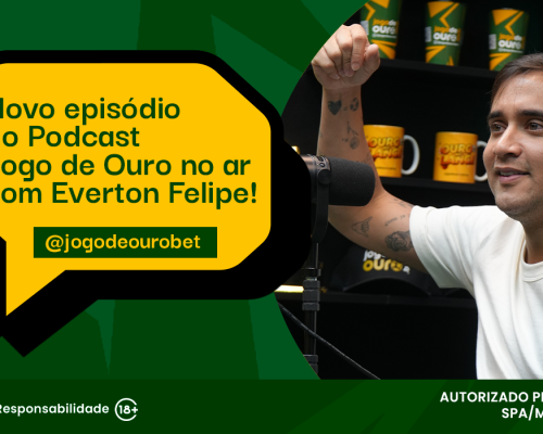 🎙️ Novo episódio do Podcast Jogo de Ouro no ar com Everton Felipe!